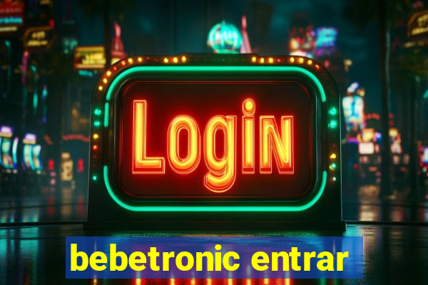 bebetronic entrar